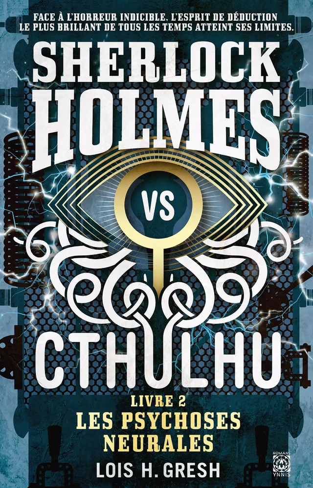 Sherlock vs Cthulhu 2 - Les Psychoses Neurales - Lois H. Gresh - Ynnis Éditions