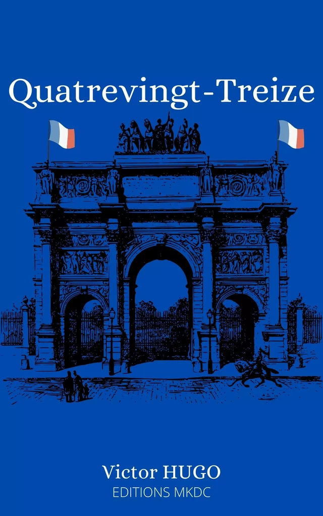 Quatrevingt-Treize - Victor Hugo - Editions MKDC