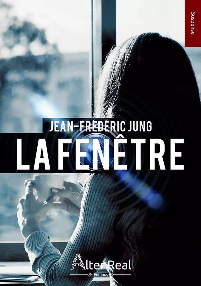 La fenêtre - Jean-Frédéric Jung - Éditions Alter Real