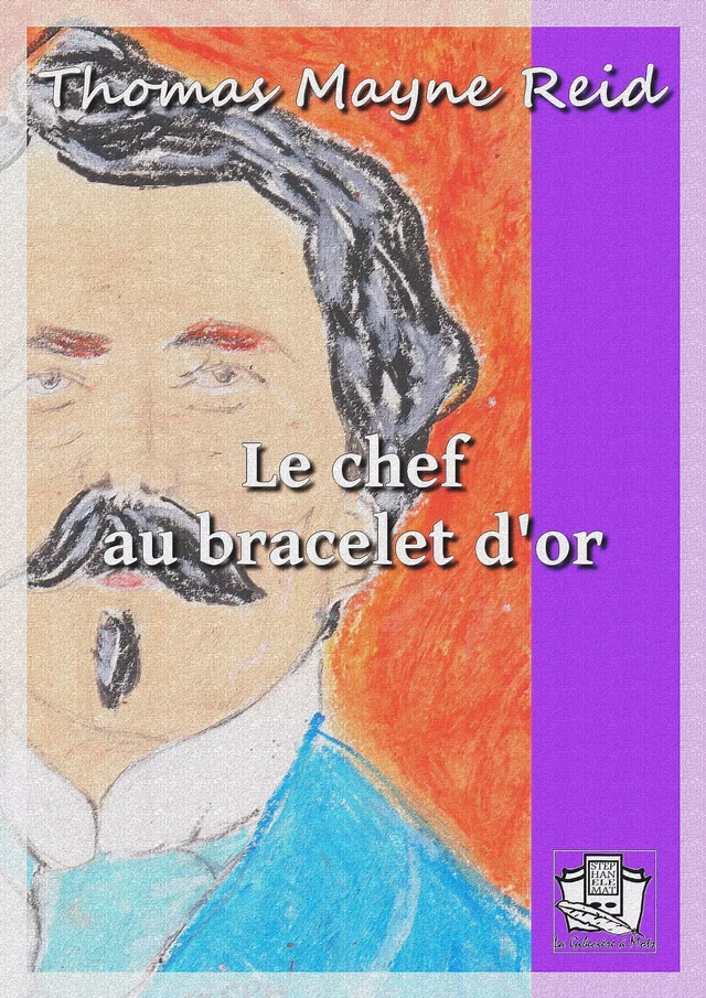 Le chef au bracelet d'or - Thomas Mayne Reid - La Gibecière à Mots