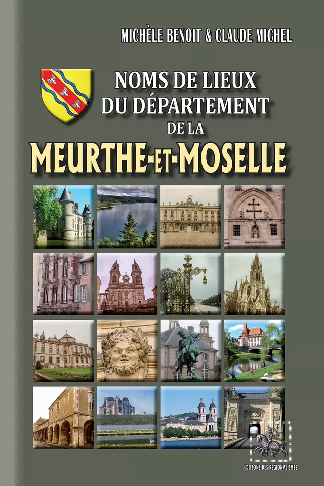 Noms de lieux du Département de la Meurthe-et-Moselle - Claude Michel, Michèle Benoît - Editions des Régionalismes