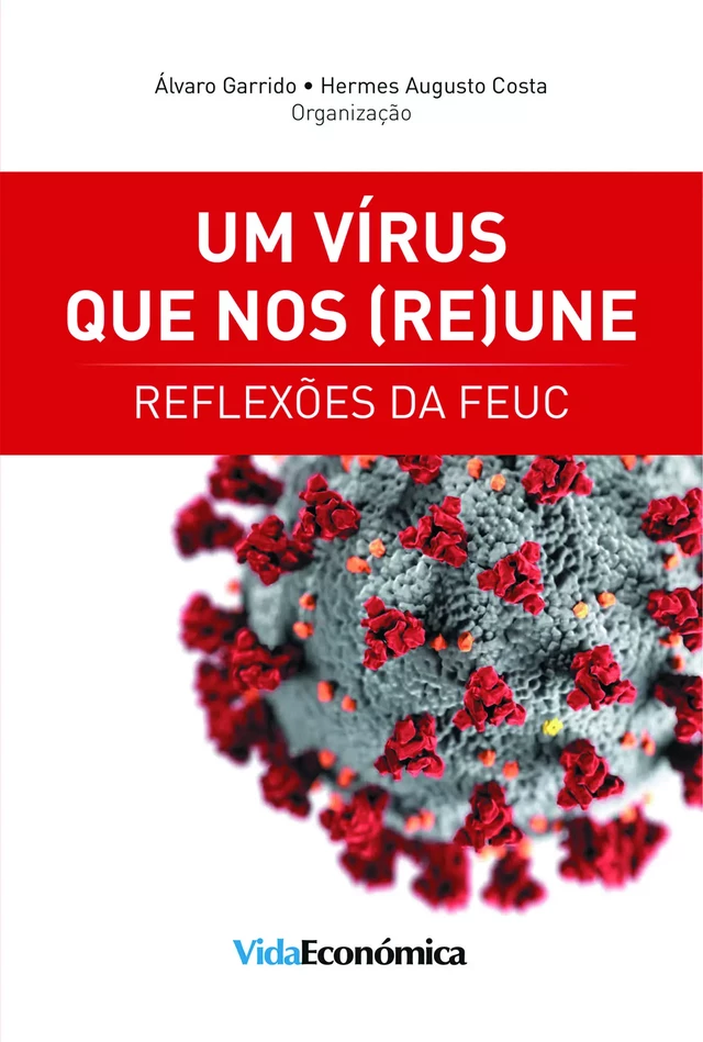 Um Vírus que nos (Re)Une - Álvaro Garrido, Hermes Augusto Costa - Vida Económica Editorial