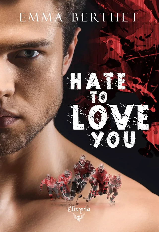 Hate to love you - Emma Berthet - Editions Elixyria