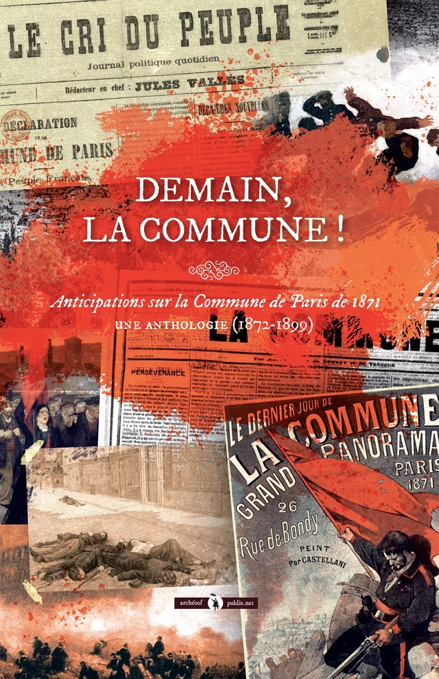 Demain, la Commune ! - Alphonse Allais, Jules Bailly, André Léo, René de Maricourt, Eugène Pottier, Émile Second, Olivier Souëtre, Michel Zévaco - publie.net