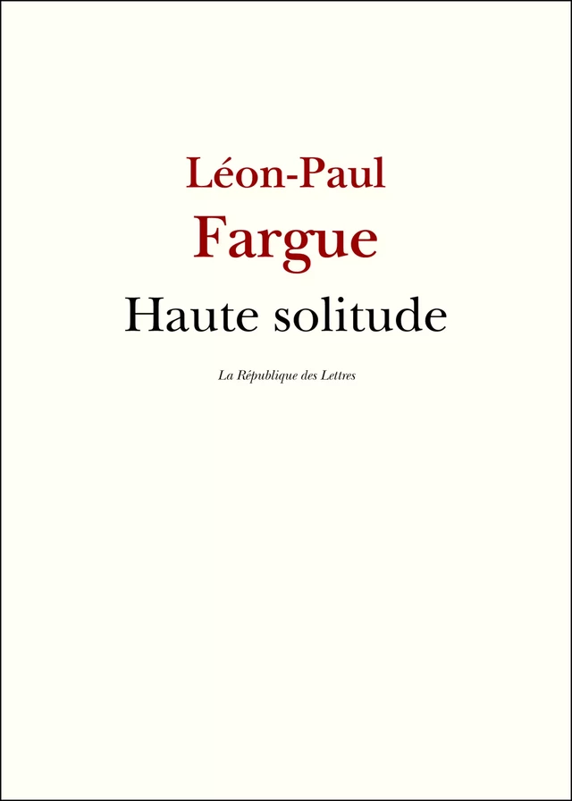 Haute solitude - Léon-Paul Fargue - République des Lettres