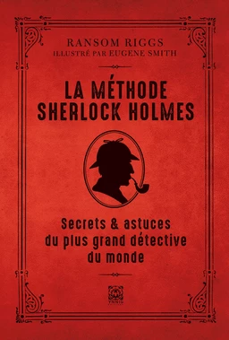 La méthode Sherlock Holmes, techniques et secrets du plus grand détective du monde