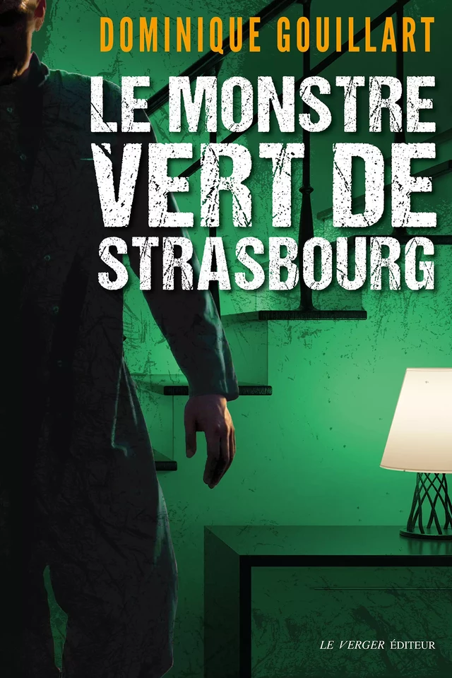 Le monstre vert de Strasbourg - Dominique Gouillart - Le Verger éditeur