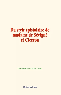 Du style épistolaire de madame de Sévigné et Cicéron