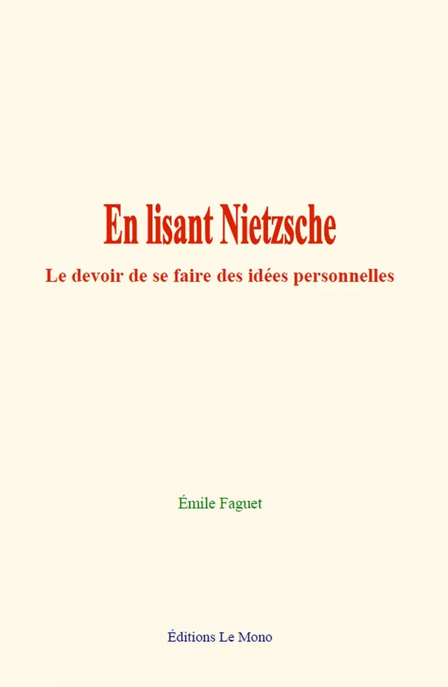 En lisant Nietzsche - Émile Faguet - Editions Le Mono