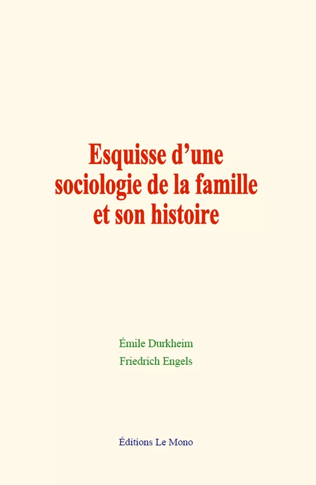 Esquisse d’une sociologie de la famille et son histoire - Émile Durkheim, Friedrich Engels - Editions Le Mono