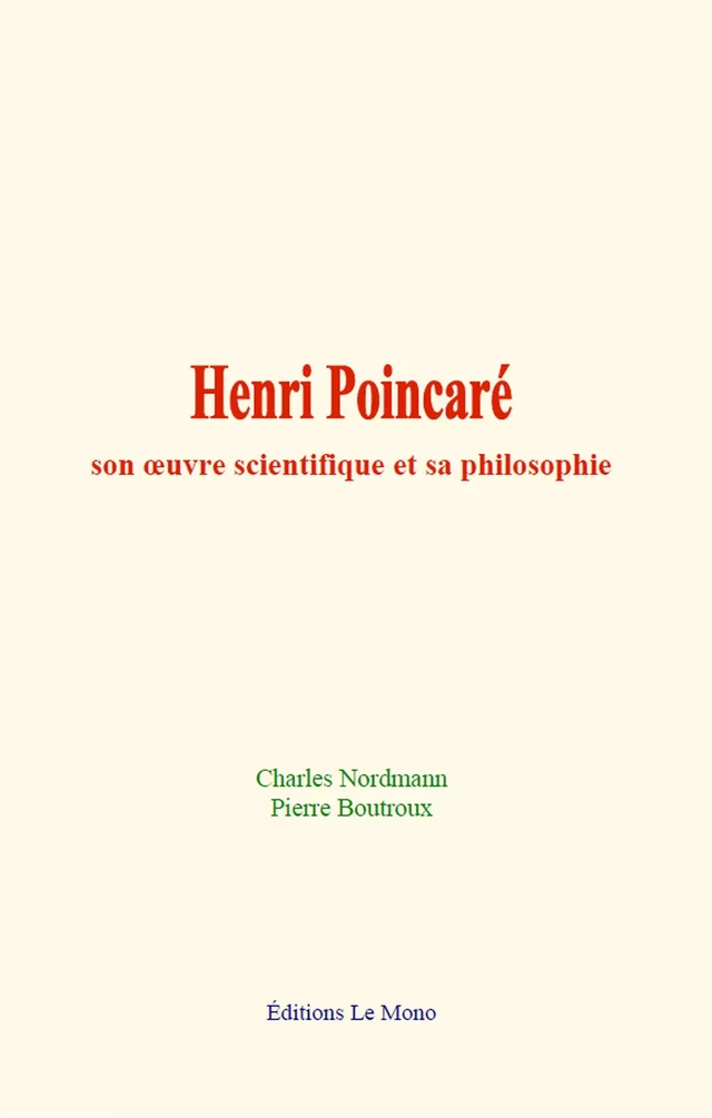 Henri Poincaré - Charles Nordmann, Pierre Boutroux - Editions Le Mono