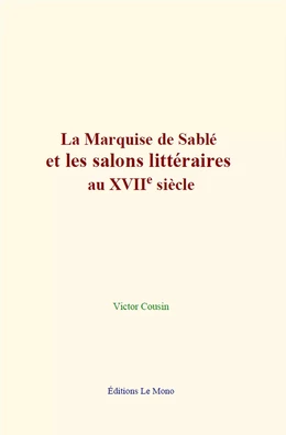 La Marquise de Sablé et les salons littéraires au XVIIe siècle
