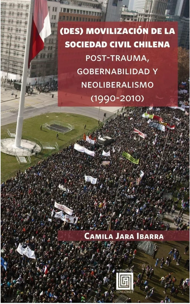 (Des)movilización de la sociedad civil chilena - Camila Jara Ibarra - Ariadna Ediciones