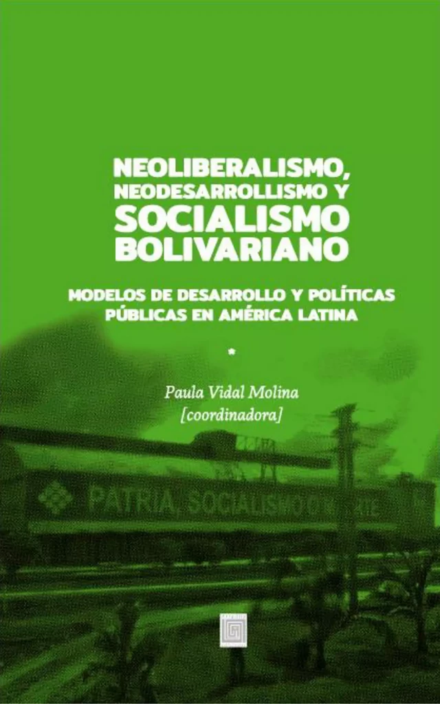 Neoliberalismo, Neodesarrollismo y Socialismo bolivariano -  - Ariadna Ediciones