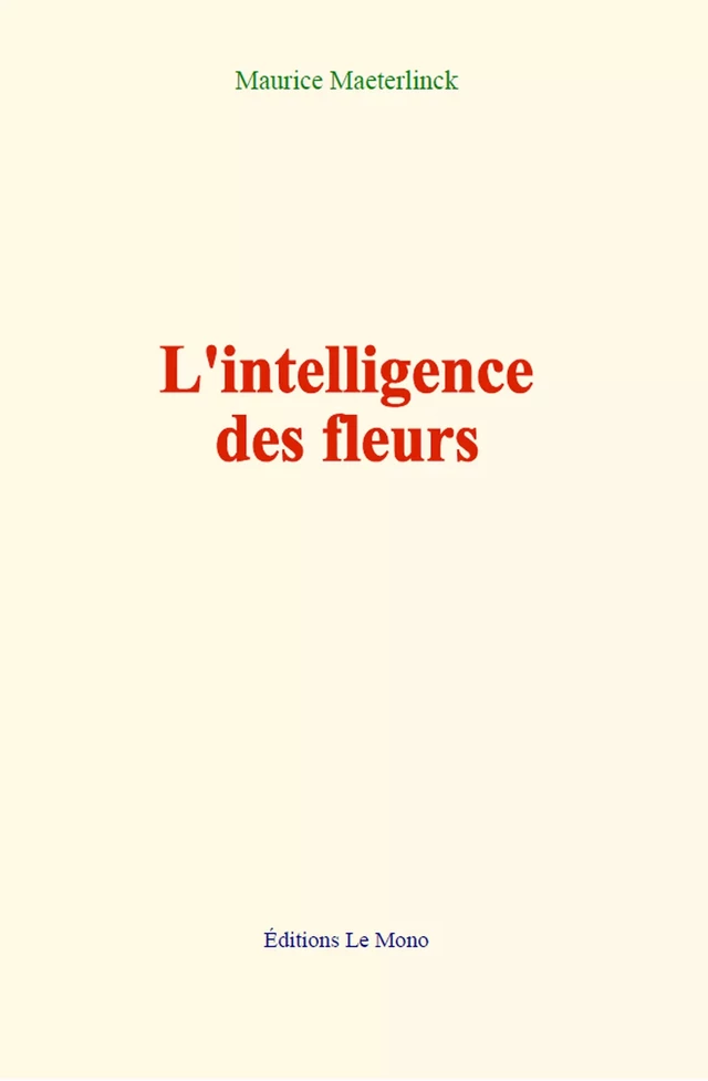 L'intelligence des fleurs - Maurice Maeterlinck - Editions Le Mono