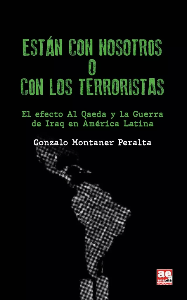 Están con nosotros o con los terroristas - Gonzalo Montaner Peralta - Ariadna Ediciones