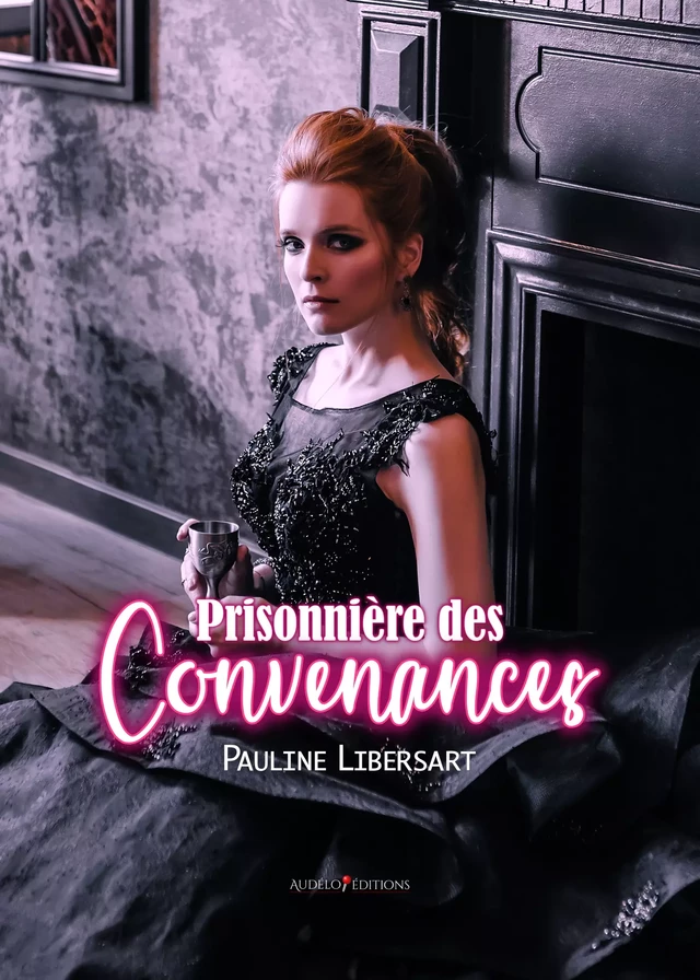 Prisonnière des convenances - Pauline Libersart - Audélo Editions