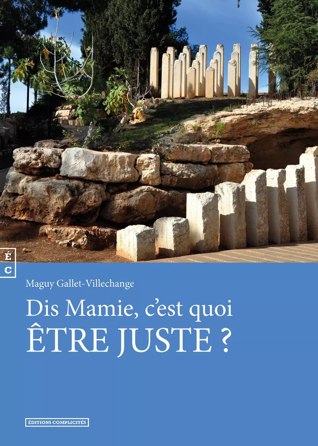 Dis mamie, c'est quoi être juste ? - Maguy Gallet Villechange - EDITIONS COMPLICITES