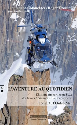 L'aventure au quotidien : l'histoire impertinente des forces aériennes de la gendarmerie