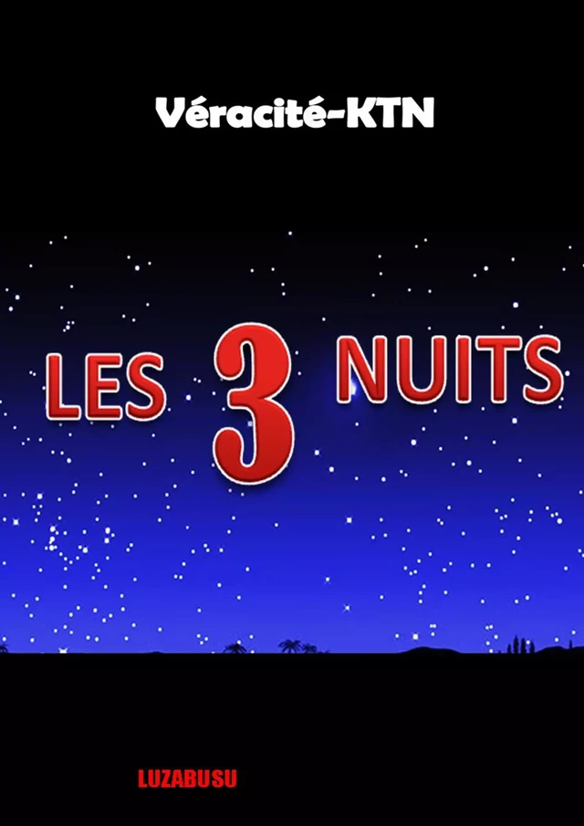 Les 3 Nuits - Véracité-Ktn Véracité-Ktn - Luzabusu Editions