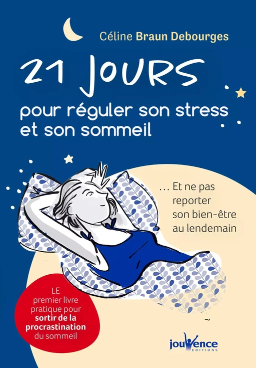 21 jours pour réguler son stress et son sommeil - Céline Braun Debourges - Éditions Jouvence