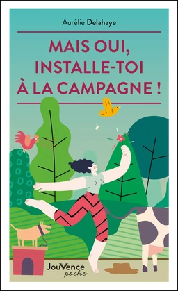 Mais oui, installe-toi à la campagne !