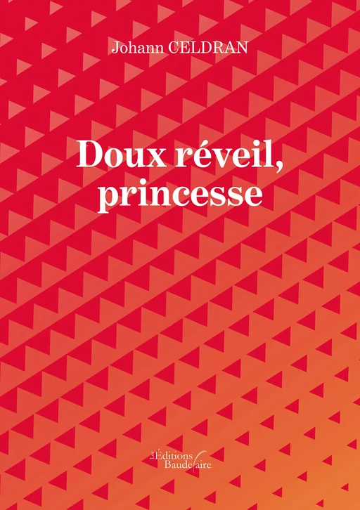 Doux réveil, princesse - Johann Celdran - Éditions Baudelaire