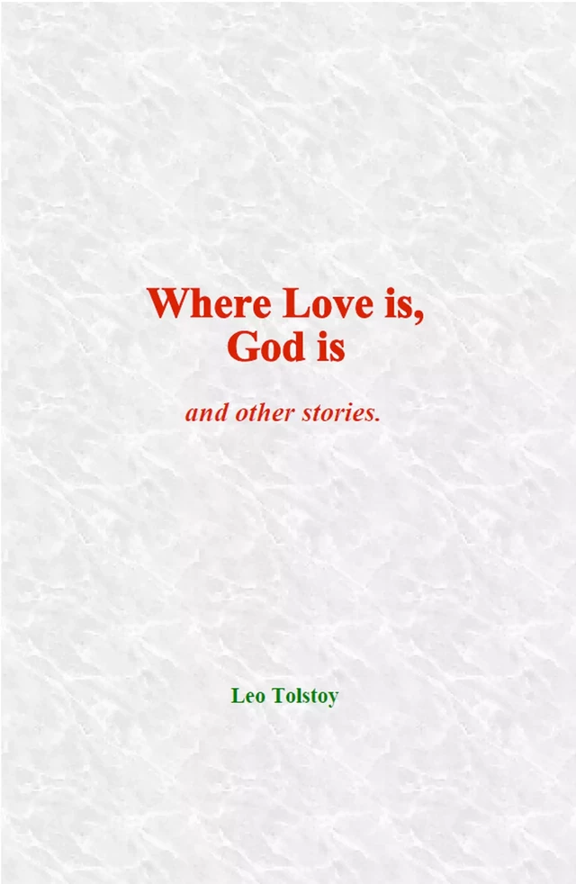 Where Love is, God is - Leo Tolstoy - LM Publishers