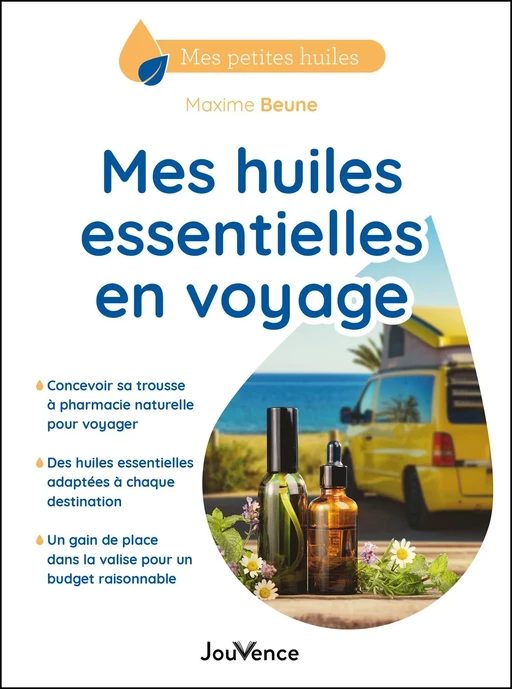 Mes huiles essentielles en voyage - Maxime Beune - Éditions Jouvence