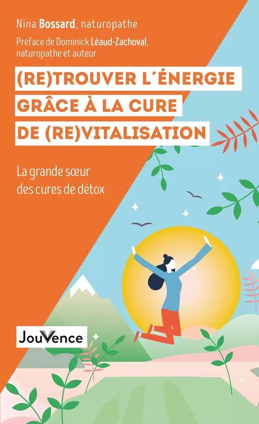 (Re)Trouver l'énergie grâce à la cure de (re)vitalisation - Nina Bossard - Éditions Jouvence