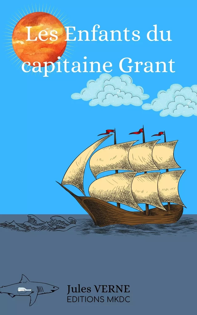 Les Enfants du capitaine Grant - Jules Verne - Editions MKDC