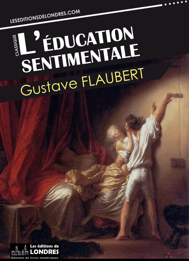 L'éducation sentimentale - Gustave Flaubert - Les Editions de Londres