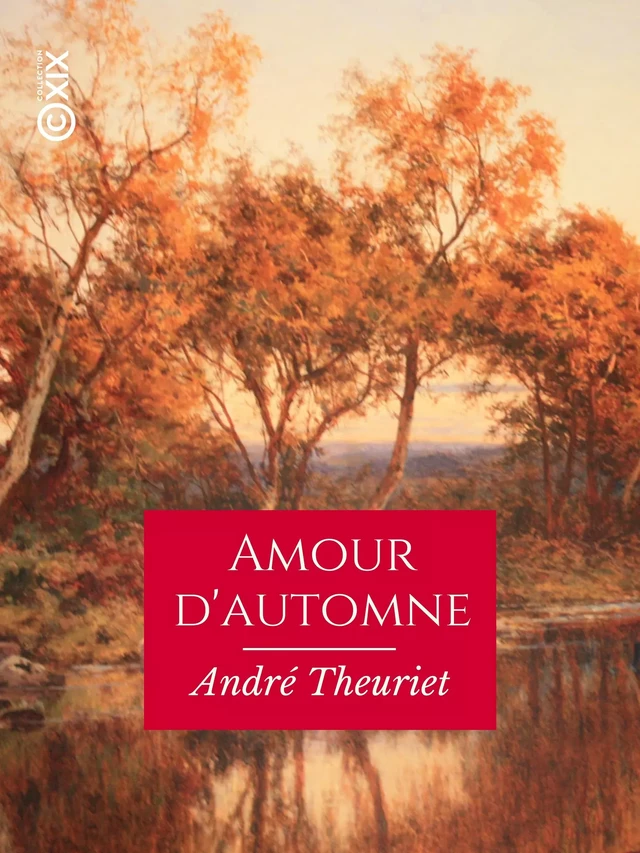 Amour d'automne - André Theuriet, Serafino Macchiati - Collection XIX