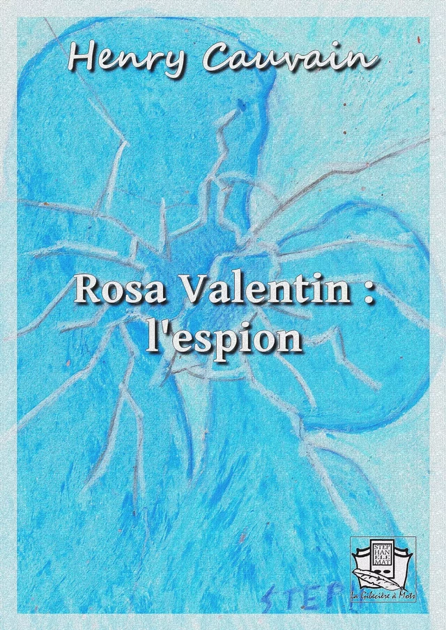 Rosa Valentin :l'espion - Henry Cauvain - La Gibecière à Mots