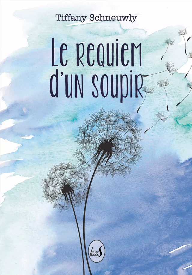 Le requiem d'un soupir - Tiffany Schneuwly - Livr'S Éditions