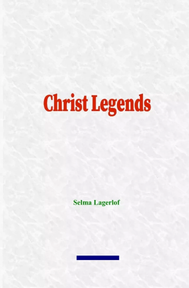 Christ Legends - Selma Lagerlöf - LM Publishers