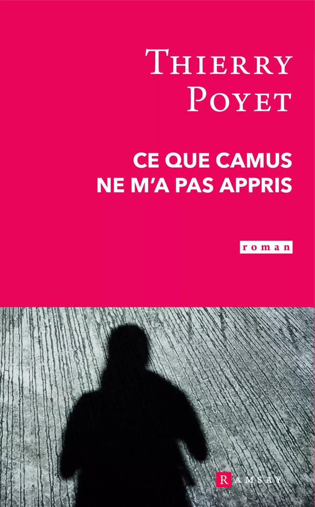 Ce que Camus ne m'a pas appris - Thierry Poyet - Ramsay Editions