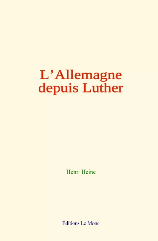 L’Allemagne depuis Luther - Henri Heine - Editions Le Mono