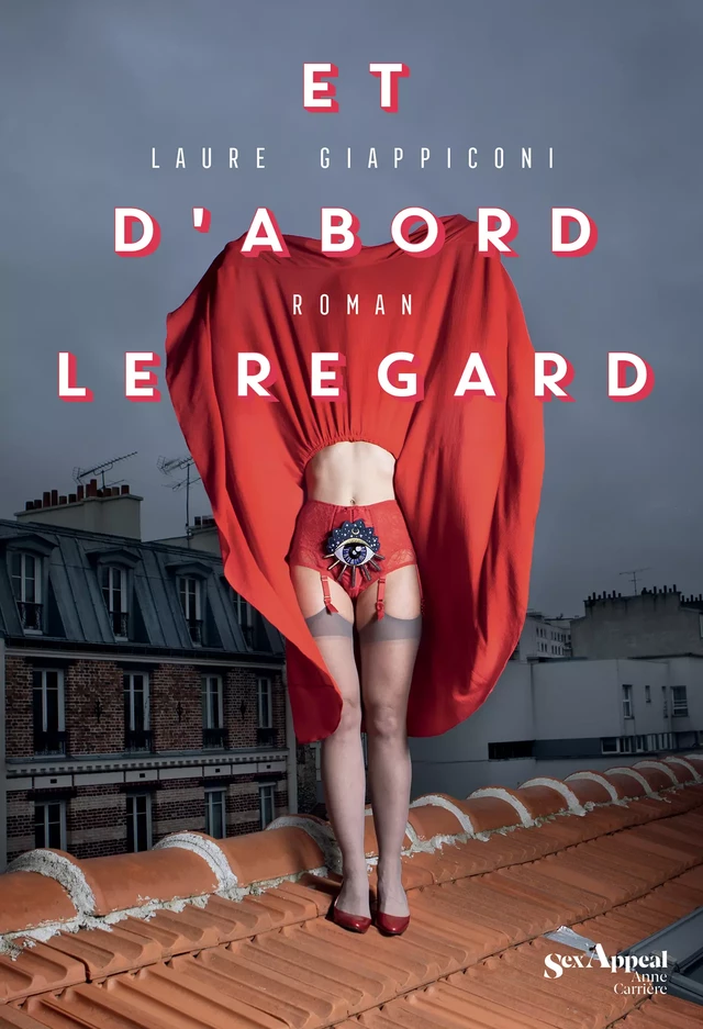 Et d'abord le regard - Laure Giappiconi - Éditions Anne Carrière