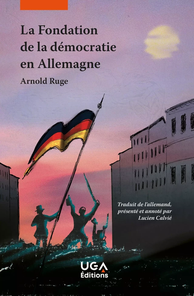 La Fondation de la démocratie en Allemagne - Arnold Ruge - UGA Éditions