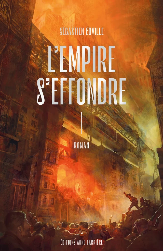 L'Empire s'effondre - Tome 1 - Sébastien Coville - Éditions Anne Carrière