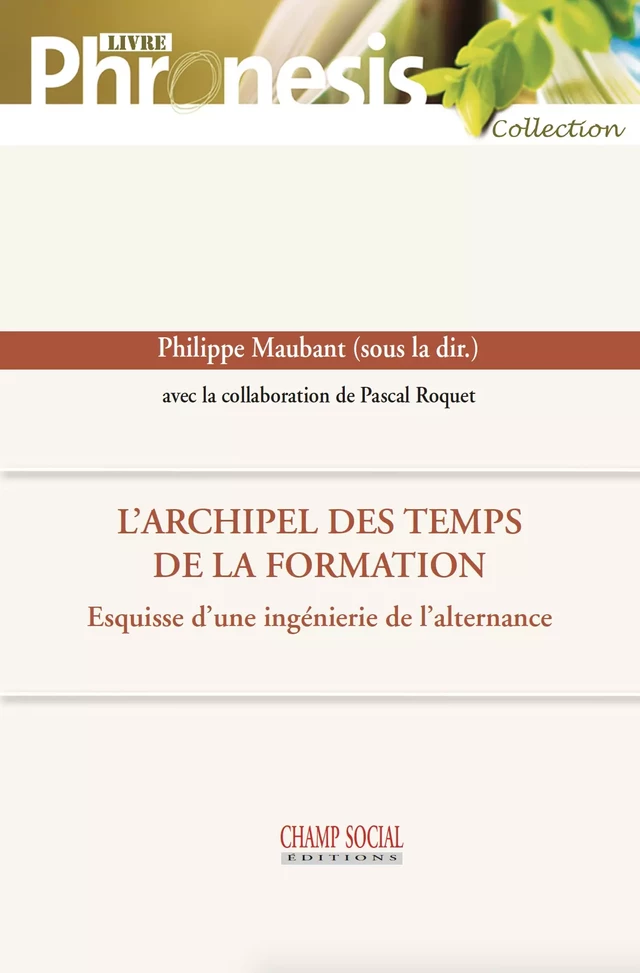 L’archipel des temps de la formation. Esquisse d’une ingénierie de l’alternance - Philippe Maubant - Champ social Editions