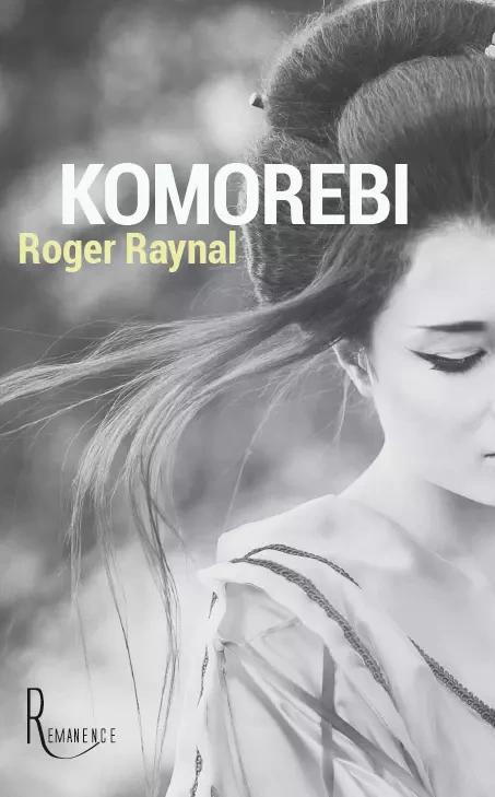 Komorebi - Roger Raynal - éditions de la Rémanence