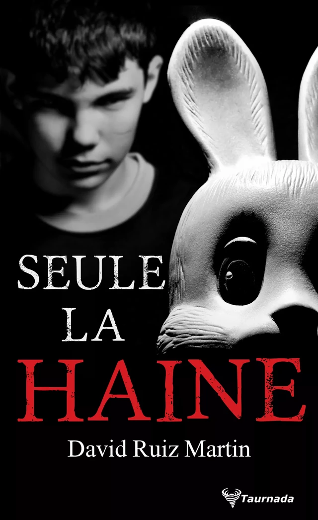 Seule la haine - David Ruiz Martin - Taurnada Éditions