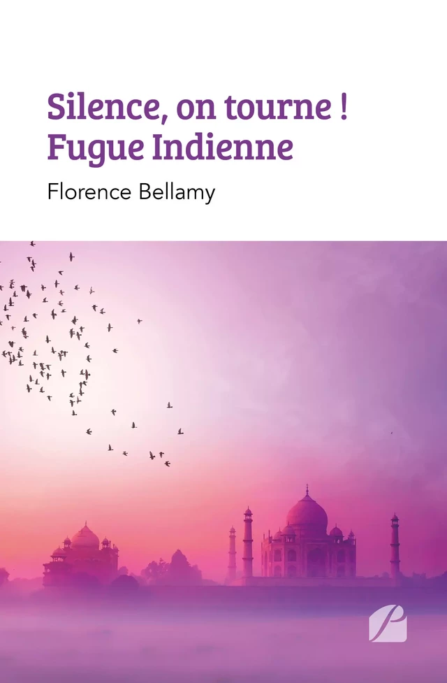 Silence, on tourne ! Fugue Indienne - Florence Bellamy - Editions du Panthéon