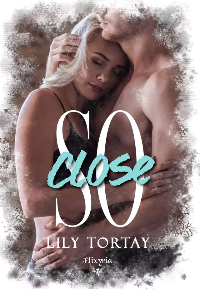 So close - Lily Tortay - Editions Elixyria