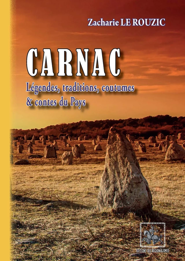 Carnac • Légendes, traditions, coutumes & contes du Pays - Zacharie le Rouzic - Editions des Régionalismes