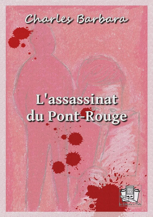 L'assassinat du Pont-Rouge - Charles Barbara - La Gibecière à Mots