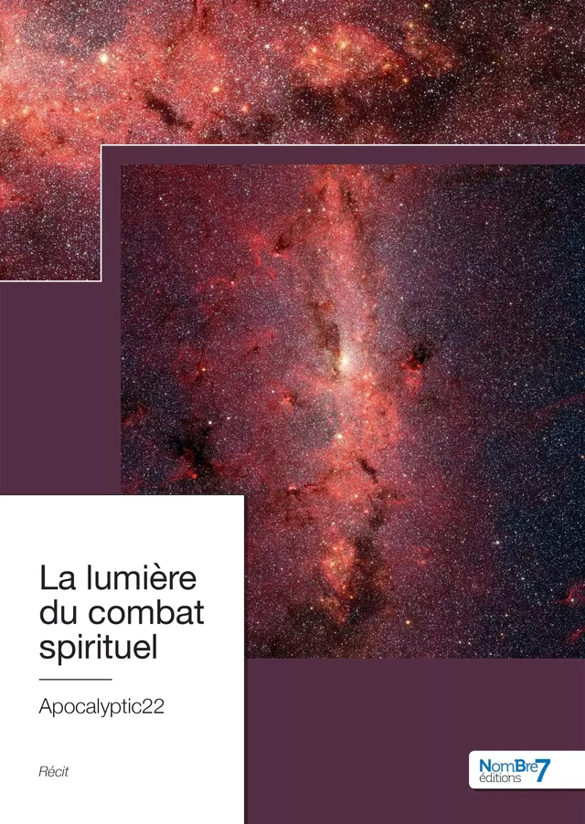 La lumière du combat spirituel -  Apocalyptic22 - Nombre7 Editions