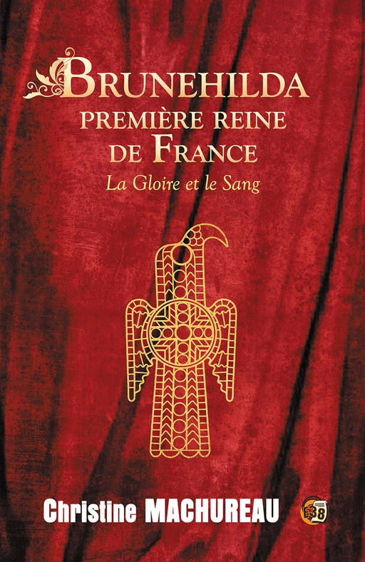 Brunehilda première reine de France - Christine Machureau - Les éditions du 38